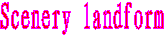 Scenery landform